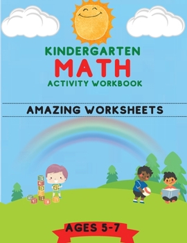 Kindergarten Activity Math Workbook: Amazing Kindergarten and 1st Workbook for Kids with ages from 5 to 7 Addition, Substraction, Multiplication and Division + Amazing Workbook Panels
