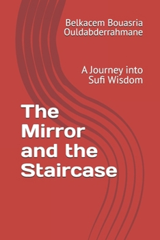 The Mirror and the Staircase: A Journey into Sufi Wisdom