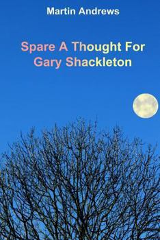 Paperback Spare A Thought For Gary Shackleton Book
