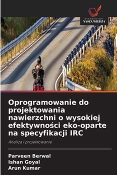 Oprogramowanie do projektowania nawierzchni o wysokiej efektywnosci eko-oparte na specyfikacji IRC (Polish Edition)
