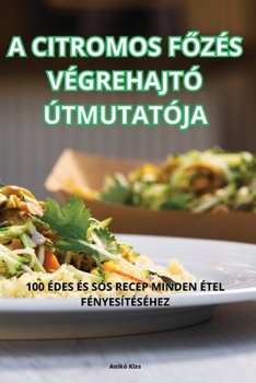 Paperback A Citromos FŐzés Végrehajtó Útmutatója [Hungarian] Book