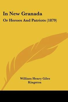 In New Granada: Or Heroes And Patriots