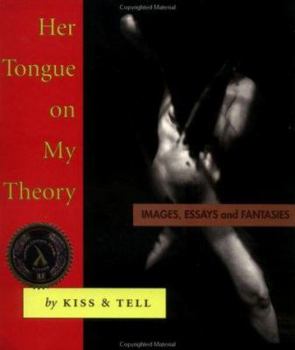 Paperback Her Tongue on My Theory: Images, Essays and Fantasies Book