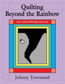Paperback Quilting Beyond the Rainbow: Gay Patchwork Quilts Book
