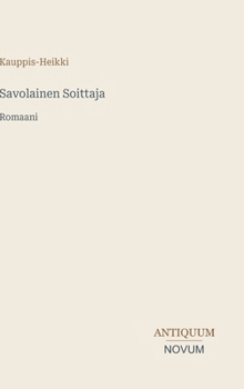 Savolainen Soittaja: Romaani (Finnish Edition)