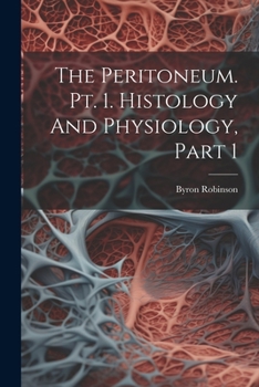 Paperback The Peritoneum. Pt. 1. Histology And Physiology, Part 1 Book