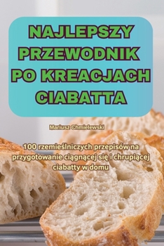 Paperback Najlepszy Przewodnik Po Kreacjach Ciabatta [Polish] Book