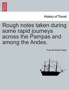 Paperback Rough Notes Taken During Some Rapid Journeys Across the Pampas and Among the Andes. Book