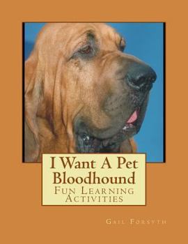 Paperback I Want A Pet Bloodhound: Fun Learning Activities Book