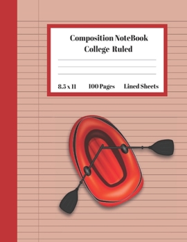 Composition Notebook College Ruled Lined Sheets: Large Pretty Under 10 Dollars Notebook Paper Back to School Cute Red Canoe Boat Gifts and Home ... Teens Women students Kids Adults Teachers