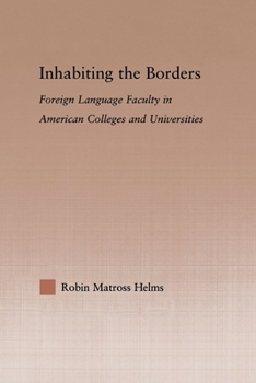 Paperback Inhabiting the Borders: Foreign Language Faculty in American Colleges and Universities Book