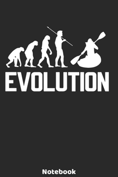 Evolution Notebook: Kayaking Evolution Design - 120 ruled Pages 6'x9'. Journal for Player, Referees and Coaches. Writing Book for your training, your ... Fans and Lovers for Christmas or Birthdays.