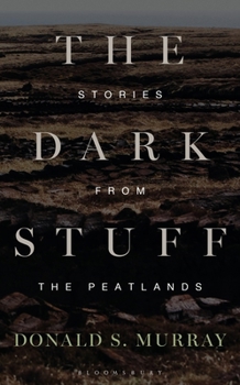 Paperback The Dark Stuff: Stories from the Peatlands Book