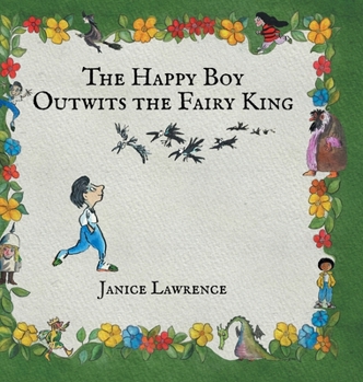 The Happy Boy Outwits the Fairy King: A Happy Boy Adventure About Thinking Differently