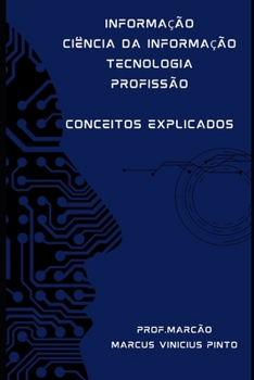INFORMAÇÃO - CIÊNCIA DA INFORMAÇÃO - TECNOLOGIA – PROFISSÃO: CONCEITOS EXPLICADOS (Data Governance) (Portuguese Edition)