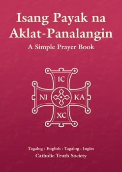 Paperback Isang Payak na Aklat-Panalangin - Tagalog Simple Prayer Book (English and Tagalog Edition) Book