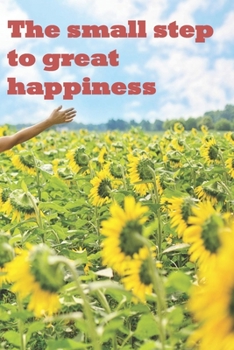 Paperback The small step to great happiness: a strongly motivating book to give away, read, and also write yourself Book