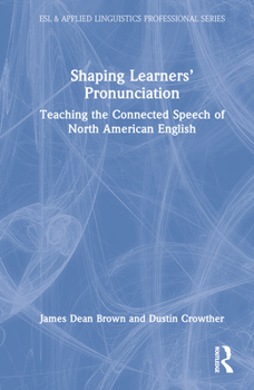 Hardcover Shaping Learners' Pronunciation: Teaching the Connected Speech of North American English Book