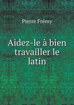Paperback Aidez-le ? bien travailler le latin [French] Book