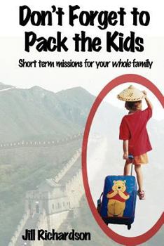 Paperback Don't Forget to Pack the Kids: Short Term Missions for Families Book