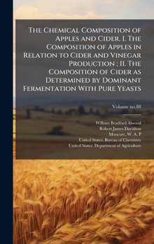 Hardcover The Chemical Composition of Apples and Cider. I. The Composition of Apples in Relation to Cider and Vinegar Production; II. The Composition of Cider a Book