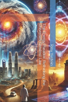 Paperback The Energy Paradox: Rethinking the Universe's Greatest Law Book