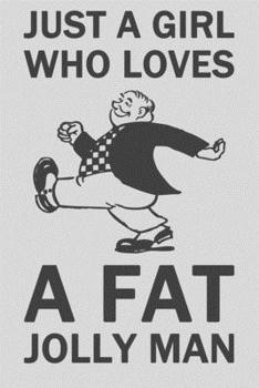Just a Girl Who Loves a Fat Jolly Man : A Notebook for Girls