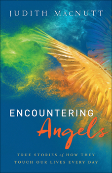 Paperback Encountering Angels: True Stories of How They Touch Our Lives Every Day Book