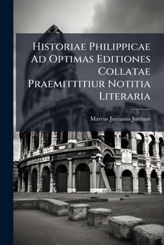 Paperback Historiae Philippicae Ad Optimas Editiones Collatae Praemittitiur Notitia Literaria Book