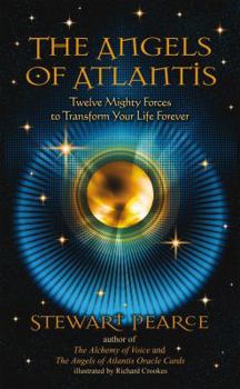 Paperback The Angels of Atlantis: Twelve Mighty Forces to Transform Your Life Forever Book