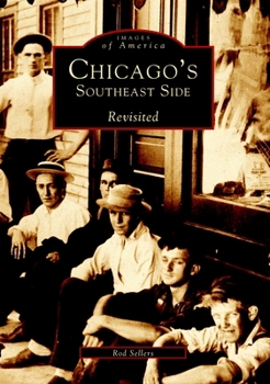 Chicago's Southeast Side Revisited (Images of America: Illinois) - Book  of the Images of America: Illinois