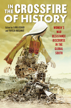 Paperback In the Crossfire of History: Women's War Resistance Discourse in the Global South Book