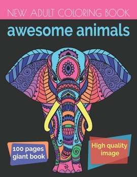 Paperback Awesome Animals: An Adult Coloring Book with Lions, Elephants, Owls, Horses, Dogs, Cats, and Many More! Book