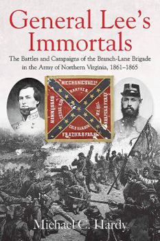 Hardcover General Lee's Immortals: The Battles and Campaigns of the Branch-Lane Brigade in the Army of Northern Virginia, 1861-1865 Book