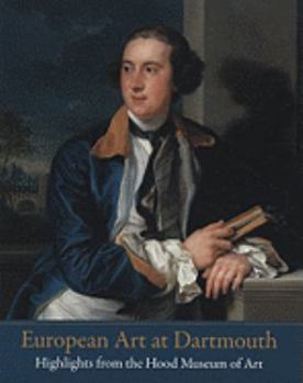 Paperback European Art at Dartmouth: Highlights from the Hood Museum of Art Book