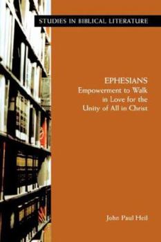 Paperback Ephesians: Empowerment to Walk in Love for the Unity of All in Christ Book