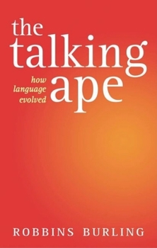 Hardcover The Talking Ape: How Language Evolved Book