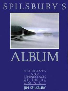 Paperback Spilsbury's Album: Photographs and Reminisciences of the BC Coast Book