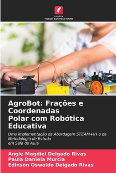AgroBot: Frações e Coordenadas Polar com Robótica Educativa (Portuguese Edition)