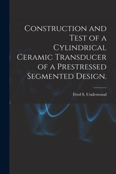 Paperback Construction and Test of a Cylindrical Ceramic Transducer of a Prestressed Segmented Design. Book