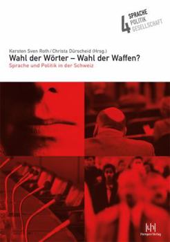 Wahl Der Worter - Wahl Der Waffen? (Sprache-Politik-Gesellschaft)