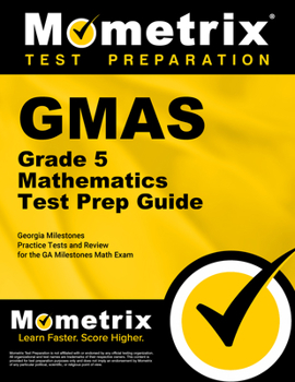 GMAS Grade 5 Mathematics Test Prep Guide: Georgia Milestones Practice Tests and Review for the GA Milestones Math Exam