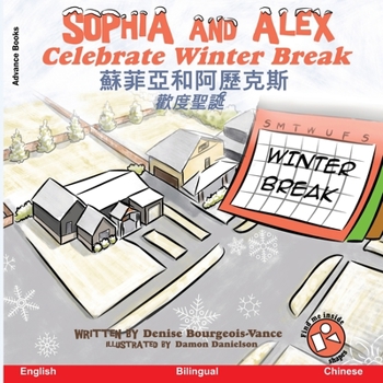 Paperback Sophia and Alex Celebrate Winter Break: &#32034;&#33778;&#20126;&#21644;&#20126;&#27511;&#20811;&#26031;&#27489;&#24230;&#32854;&#35477; Book