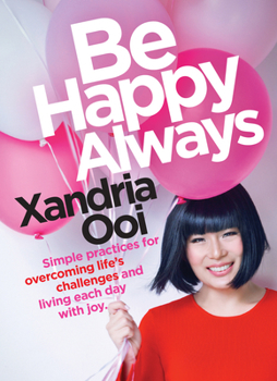 Paperback Be Happy, Always: Simple Practices for Overcoming Life's Challenges and Living Each Day with Joy (for Fans of Chicken Soup for the Soul) Book