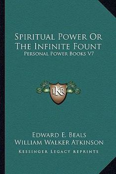 Paperback Spiritual Power Or The Infinite Fount: Personal Power Books V7 Book