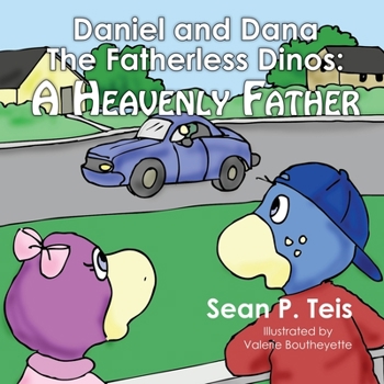 Paperback Daniel and Dana the Fatherless Dinos - A Heavenly Father Book