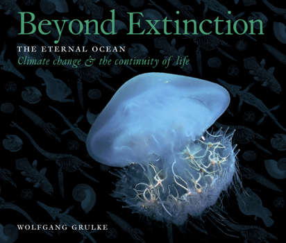 Hardcover Beyond Extinction: The Eternal Ocean--Climate Change & the Continuity of Life Book