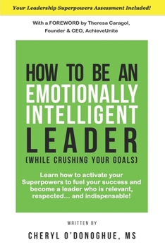 Paperback How to Be an Emotionally Intelligent Leader (While Crushing Your Goals) Book