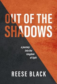 Paperback Out of the Shadows: A Journey into the Kingdom of Light Book