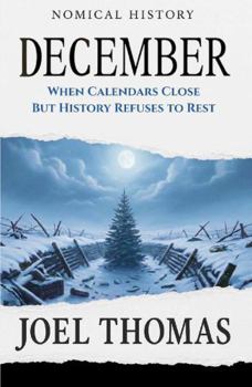 Paperback Nomical History December: When Calendars Close But History Refuses to Rest (Nomical History: Monthly) Book